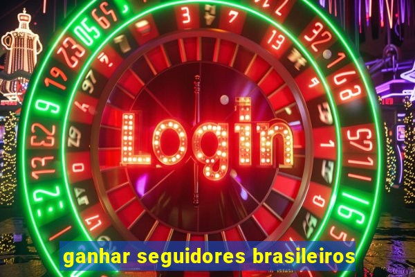 ganhar seguidores brasileiros